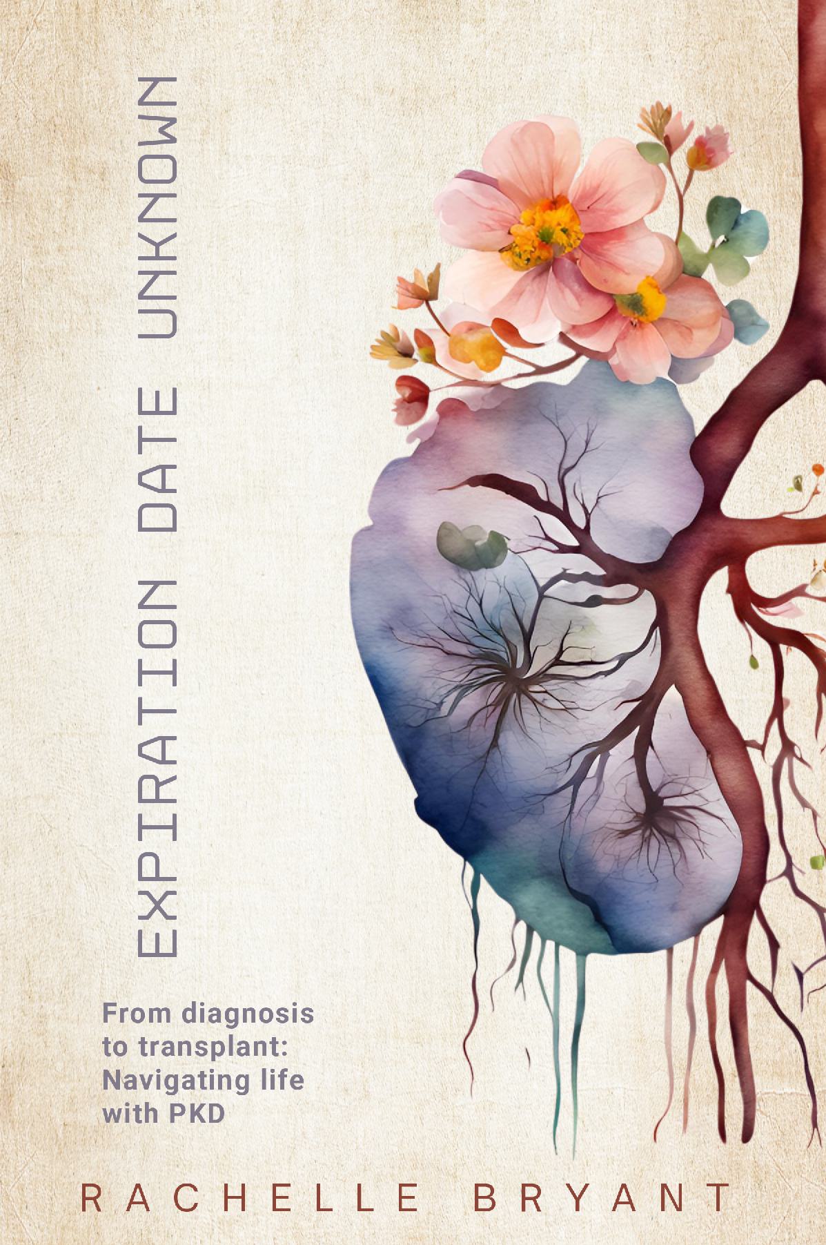 (BOOK) Expiration Date Unknown: From Diagnosis To Transplant: Navigating Life With PKD