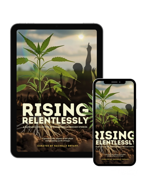 (EBOOK) Rising Relentlessly: A Cannabis Collective of Eleven Breakthrough Stories